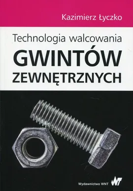 Technologia walcowania gwintów zewnętrznych - Outlet - Kazimierz Łyczko