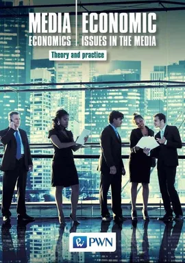 Media Economics Economic Issues in the Media Theory and practice - Marzena Barańska, Jerzy Gołuchowski, Marek Łuczak, Marquardt, Bogusław Nierenberg, Aleksandra Pethe