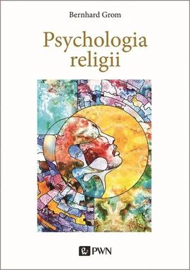 Psychologia religii - Outlet - Bernhard Grom