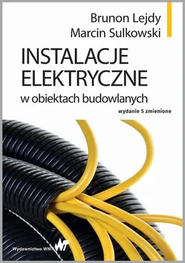 Instalacje elektryczne w obiektach budowlanych - Outlet - Brunon Lejdy, Marcin Sulkowski