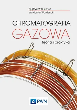 Chromatografia gazowa - Waldemar Wardencki, Zygfryd Witkiewicz