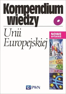 Kompendium wiedzy o Unii Europejskiej - Bohdan Gruchman, Ewa Małuszyńska