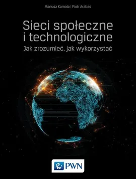 Sieci społeczne i technologiczne - Outlet - Piotr Arabas, Mariusz Kamola