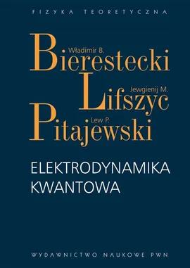 Elektrodynamika kwantowa - Outlet - Bierestecki Władimir B., Lifszyc Jewgienij M., Pitajewski Lew P.