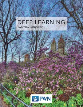 Deep Learning Współczesne systemy uczące się - Yoshua Bengio, Aaron Courville, Ian Goodfellow
