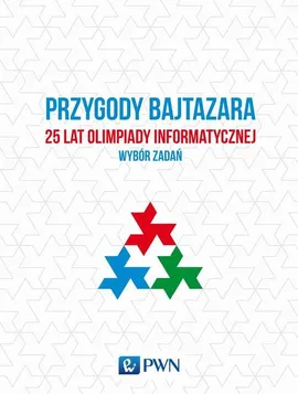 Przygody Bajtazara 25 lat Olimpiady Informatycznej - Outlet - Krzysztof Diks, Tomasz Idziaszek, Jakub Łącki, Jakub Radoszewski