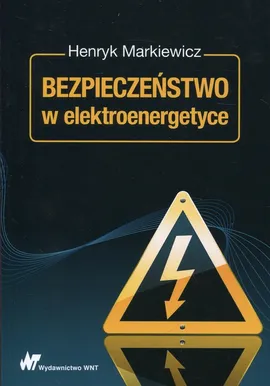 Bezpieczeństwo w elektroenergetyce - Henryk Markiewicz