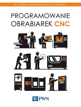 Programowanie obrabiarek CNC - Wit Grzesik, Piotr Kiszka, Piotr Niesłony
