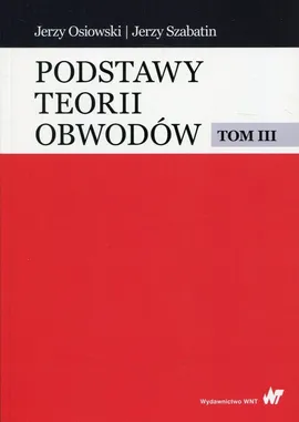 Podstawy teorii obwodów Tom 3 - Jerzy Osiowski, Jerzy Szabatin
