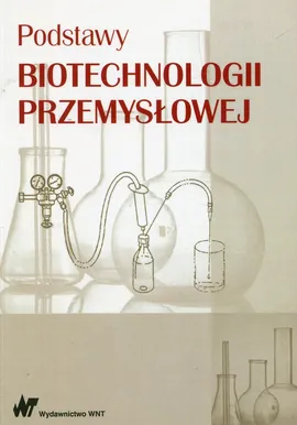 Podstawy biotechnologii przemysłowej - Outlet - Marek Adamczak, Włodzimierz Bednarski, Jan Fiedurek
