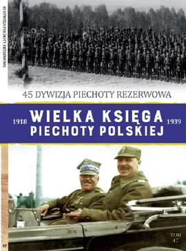 Wielka Księga Piechoty Polskiej Tom 47 45 dywizja piechoty rezerwowa