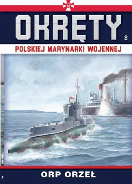 Okręty Polskiej Marynarki Wojennej Tom 2 ORP ORZEŁ