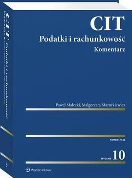 CIT. Podatki i rachunkowość. Komentarz - Małgorzata Mazurkiewicz, Paweł Małecki