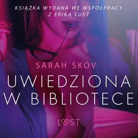 Uwiedziona w bibliotece - opowiadanie erotyczne - Sarah Skov