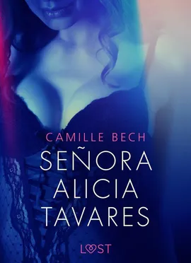 Señora Alicia Tavares - opowiadanie erotyczne - Camille Bech