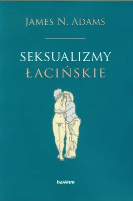 Seksualizmy łacińskie - Outlet - Adams James N.