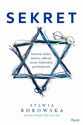 Sekret. Historie ludzi, którzy odkryli swoje żydowskie pochodzenie - Sylwia Borowska
