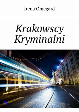 Krakowscy Kryminalni - Irena Omegard