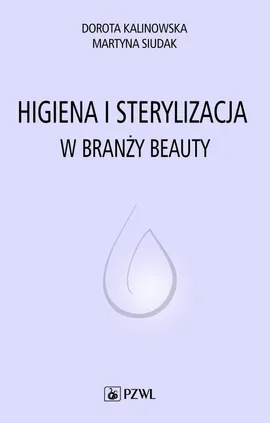 Higiena i sterylizacja w branży beauty - Dorota Kalinowska, Martyna Siu