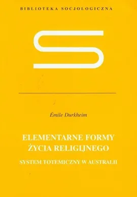 Elementarne formy życia religijnego - Outlet - Emile Durkheim