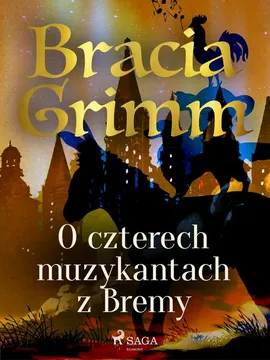 O czterech muzykantach z Bremy - Bracia Grimm