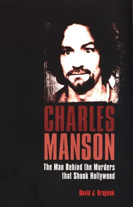 Charles Manson : The Man Who Murdered the Sixties - Krajicek David J.