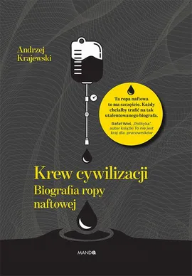 Krew cywilizacji. Biografia ropy naftowej - Andrzej Krajewski