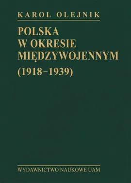 Polska w okresie międzywojennym (1918-1939) - Karol Olejnik