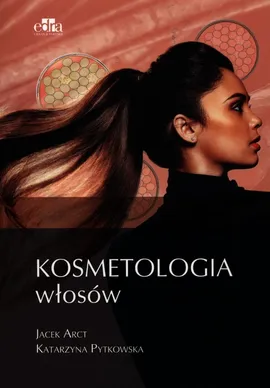 Kosmetologia włosów - Katarzyna Pytkowska, Jacek Arct