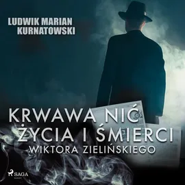 Krwawa nić życia i zbrodni Wiktora Zielińskiego - Ludwik Marian Kurnatowski, Ludwik Marian Kurnatowski