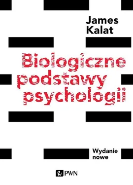 Biologiczne podstawy psychologii - James W. Kalat