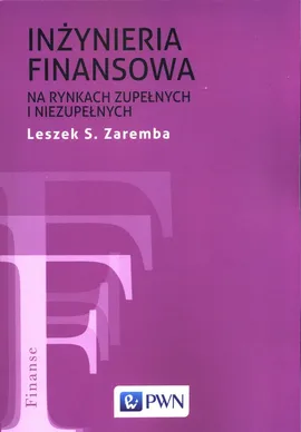 Inżynieria finansowa na rynkach zupełnych i niezupełnych - Leszek S. Zaremba