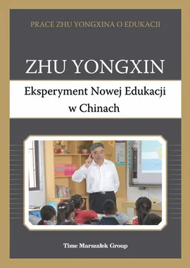 Eksperyment Nowej Edukacji w Chinach - Zhu Yongxin