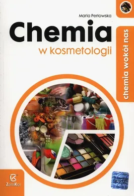 Chemia wokół nas Chemia w kosmetologii - Outlet - Maria Perłowska