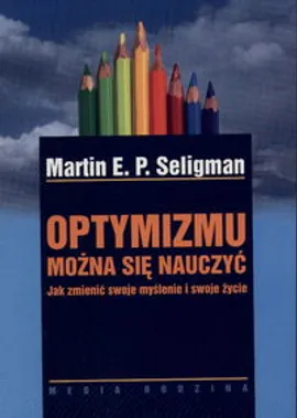 Optymizmu można się nauczyć - Seligman Martin E. P.