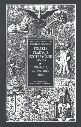 Polskie Tradycje Ezoteryczne 1890-1939 Tom II Formacje ludzie idee