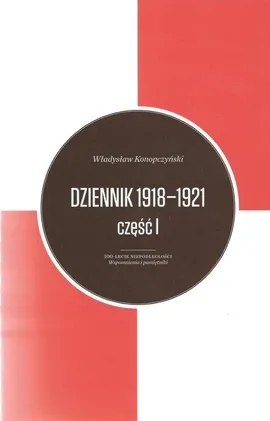 Dziennik 1918-1921 Tom 1/2 - Władysław Konopczyński