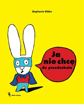 Ja nie chcę do przedszkola - Stephanie Blake