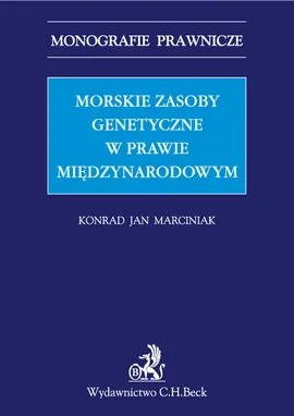 Morskie zasoby genetyczne w prawie międzynarodowym - Marciniak Konrad Jan