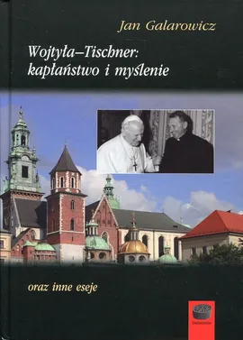 Wojtyła-Tischner: kapłaństwo i myślenie - Jan Galarowicz