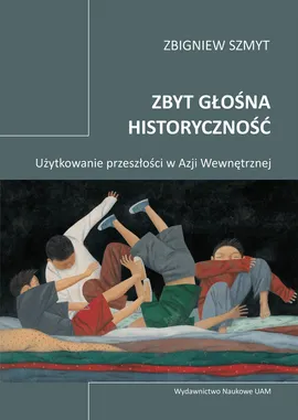Zbyt głośna historyczność - Zbigniew Szmyt