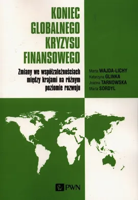 Koniec globalnego kryzysu finansowego. - Katarzyna Glinka, Marta Wajda-Lichy, Sordyl Marta, Tarnowska Joanna