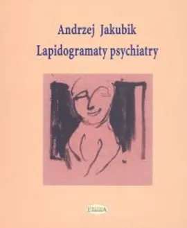 Lapidogramaty psychiatry - Andrzej Jakubik