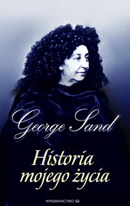 George Sand Historia mojego życia - George Sand