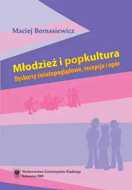 Młodzież i popkultura - 02 Młodzież i współczesna kultura popularna - Maciej Bernasiewicz
