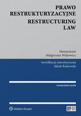 Prawo restrukturyzacyjne. Restructuring law - Jakub Kokowski, Małgorzata Wójtowicz