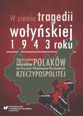 W cieniu tragedii wołyńskiej 1943 roku - 09 Uchodźcy z Wołynia na Lubelszczyźnie w latach 1943—1944