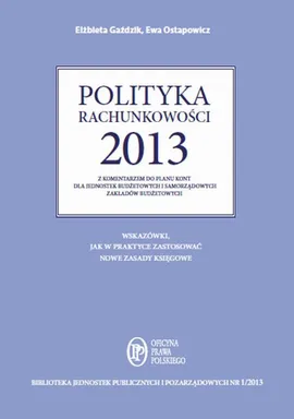 Polityka rachunkowości 2013 z komentarzem do planu kont dla jednostek budżetowych i samorządowych zakładów budżetowych - Elżbieta Gaździk