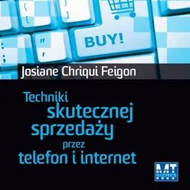 Techniki skutecznej sprzedaży przez telefon i internet - Josiane Chriqui Feigon