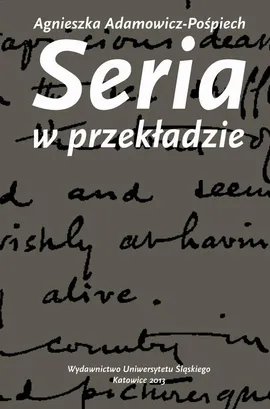 Seria w przekładzie - 02 Kulturowe znaczenie przekładów dzieł Josepha Conrada - Agnieszka Adamowicz-Pośpiech